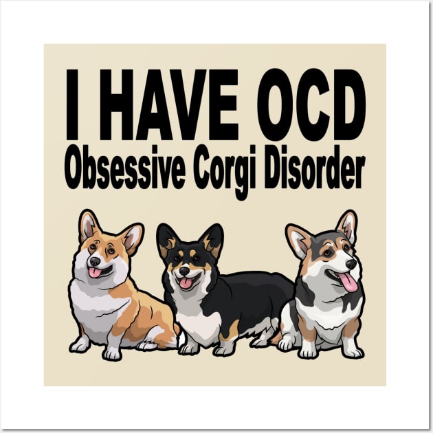 Obsessive Corgi Disorder OCD Dog Lover Wall Art by SistersRock